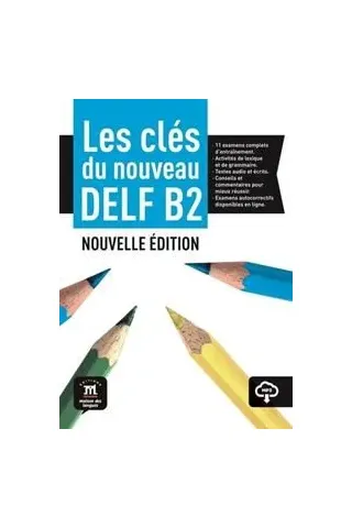 Les cles du nouveau DELF B2 Nouvelle edition Eleve (+Audio Downloadable) 2020 Les cles du nouveau DELF B2 Nouvelle edition Eleve (+Audio Downloadable) 2020