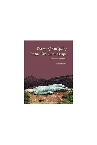 Traces of Antiquity in the Greek Landscape Traces of Antiquity in the Greek Landscape